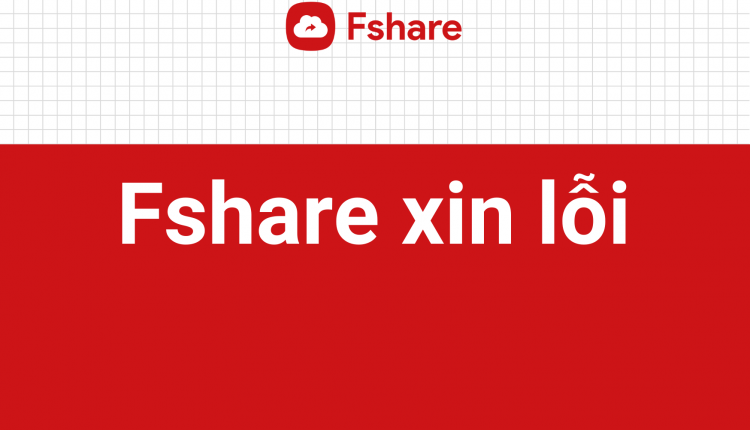 Fshare xin lỗi