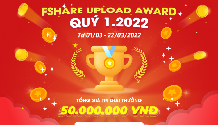 Fshare Upload Award Quý 1 2022 blog