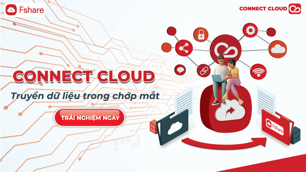 HOT | Đồng bộ dữ liệu đám mây dễ dàng hơn với Connect Cloud từ Fshare