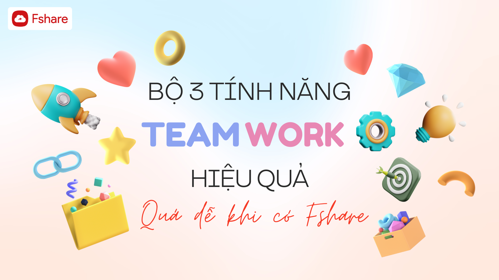 FSHARE BỘ 3 TÍNH NĂNG CHIA SẺ DỮ LIỆU TEAMWORK HIỆU QUẢ - Fshare Blog